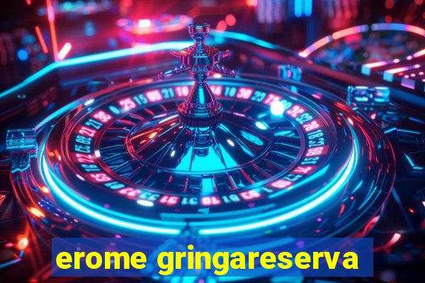 erome gringareserva